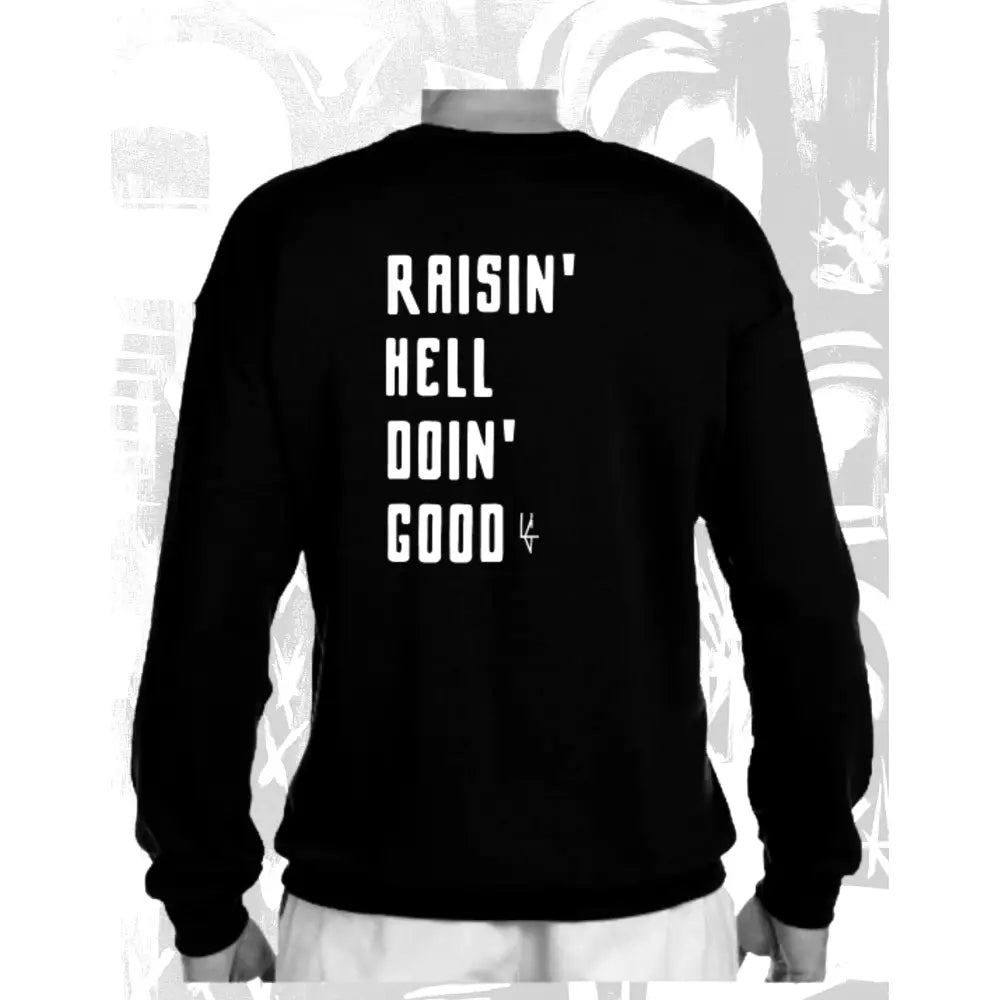 Raisin’ Hell Doin’ Good Sweatshirt - LG merch